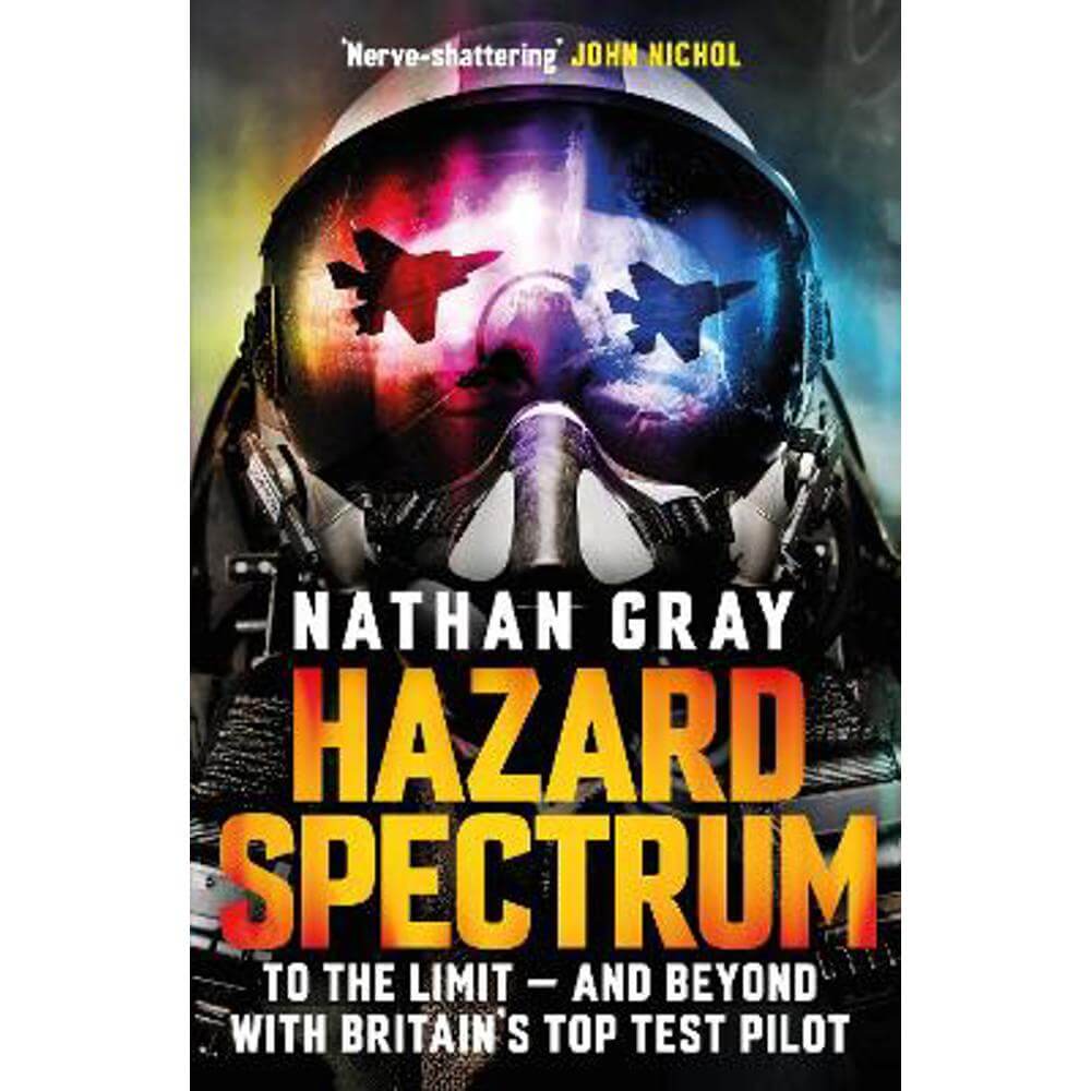 Hazard Spectrum: To The Limit - And Beyond With Britain's Top Test Pilot (Paperback) - Nathan Gray